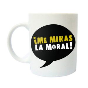 Taza "Me Minas la Moral"